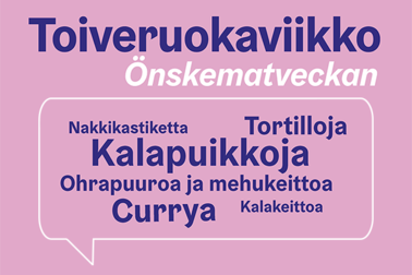 Toiveruokaviikon juliste: Nakkikastiketta, tortilloja, kalapuikkoja, ohrapuuroa ja mehukeittoa, currya, kalakeittoa.