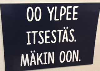 Oo ylpee itsetäs. Mäkin oon.